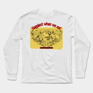 Happiest when we eat（English） Long Sleeve T-Shirt